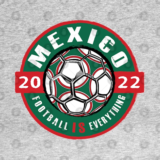 Football Is Everything - Mexico 2022 Vintage by FOOTBALL IS EVERYTHING